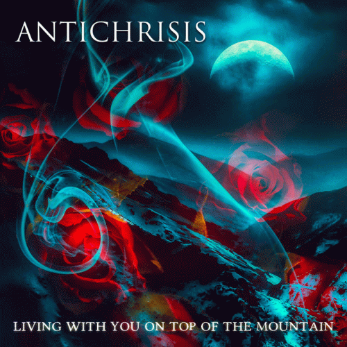 Antichrisis : Living with You on Top of the Mountain
